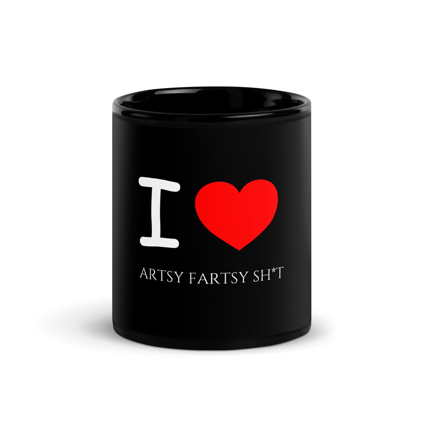 I Love Artsy Fartsy Sh*t Black Mug