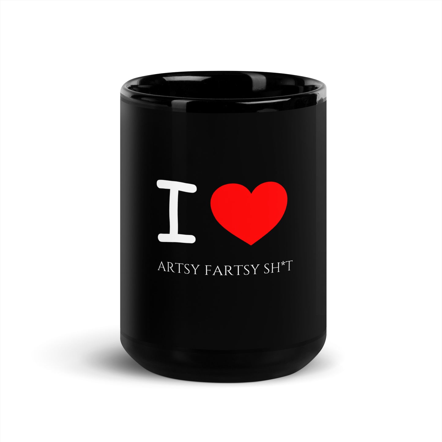 I Love Artsy Fartsy Sh*t Black Mug