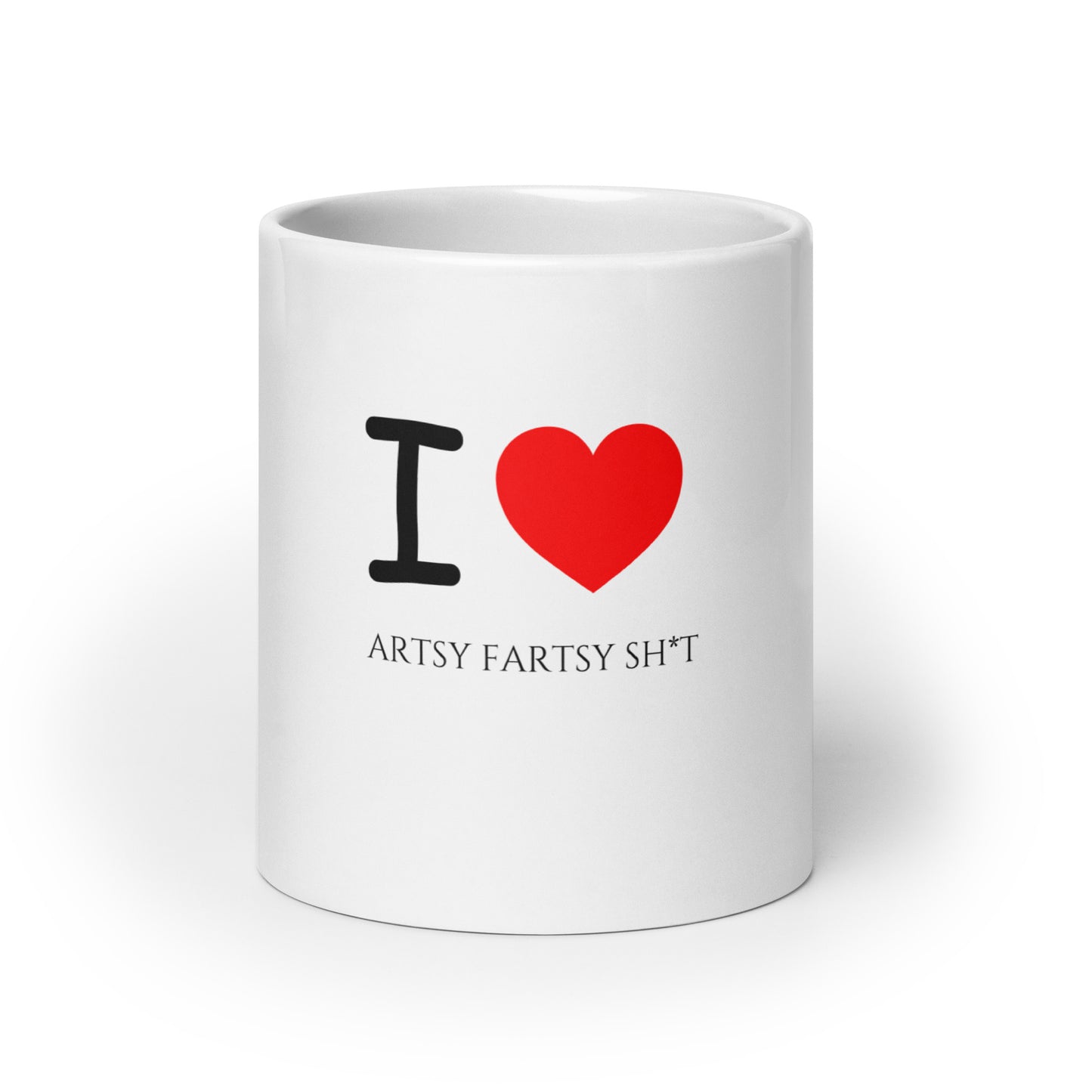 I Love Artsy Fartsy Sh*t White Mug